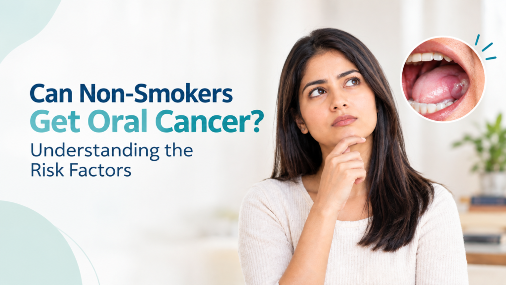 Can Non-Smokers Get Oral Cancer? Understanding the Risk Factors